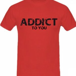 T-shirt "Addict to you" personnalisable